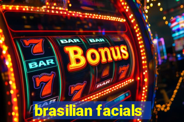 brasilian facials